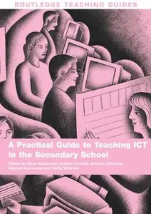 A Practical Guide to Teaching ICT in the Secondary School