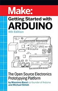 Getting Started With Arduino: The Open Source Electronics Prototyping Platform (Make)