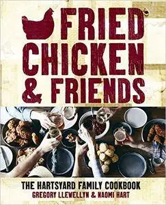 Fried Chicken & Friends: The Hartsyard Family Cookbook