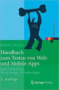 Handbuch zum Testen von Web- und Mobile-Apps: Testverfahren, Werkzeuge, Praxistipps