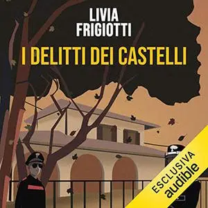 «I delitti dei Castelli» by Livia Frigiotti