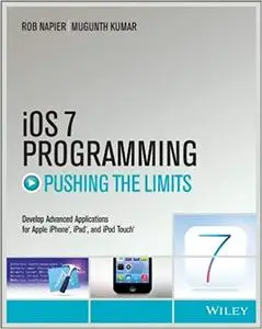 iOS 7 Programming Pushing the Limits: Develop Advance Applications for Apple iPhone, iPad, and iPod Touch (Repost)