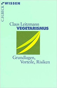 Vegetarismus: Grundlagen, Vorteile, Risiken - Claus Leitzmann (Repost)