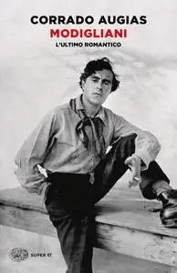 Corrado Augias - Modigliani. L'ultimo romantico