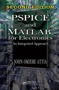 PSPICE and MATLAB for Electronics: An Integrated Approach (2nd edition) (Repost)