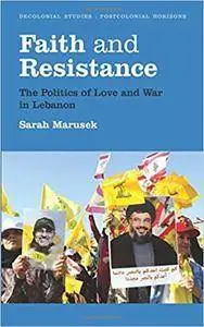 Faith and Resistance: The Politics of Love and War in Lebanon