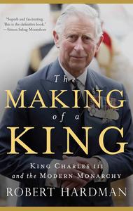 The Making of a King: King Charles III and the Modern Monarchy