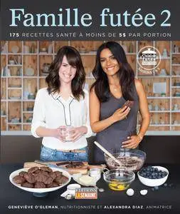 Geneviève O'Gleman, Alexandra Diaz, "Famille futée 2: 175 recettes santé à moins de 5 $ par portion"