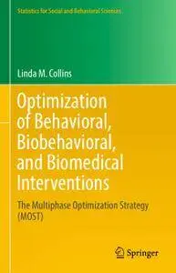 Optimization of Behavioral, Biobehavioral, and Biomedical Interventions: The Multiphase Optimization Strategy (MOST)