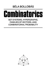 Combinatorics: Set Systems, Hypergraphs, Families of Vectors and Combinatorial Probability by Bela Bollobas