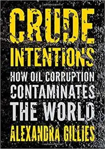 Crude Intentions: How Oil Corruption Contaminates the World