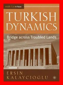 Turkish Dynamics: Bridge across Troubled Lands by Ersin Kalaycioglu