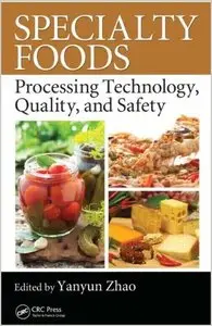 Specialty Foods: Processing Technology, Quality, and Safety