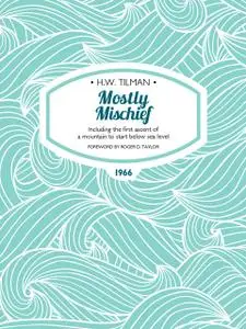 «Mostly Mischief» by H.W.Tilman