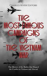 The Most Famous Campaigns of the Vietnam War