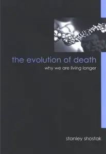 The Evolution of Death: Why We Are Living Longer