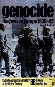 Genocide: The Jews in Europe 1939-45 (Ballantine's Illustrated History of the Violent Century. Human Conflict №4)