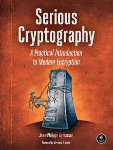 Serious Cryptography: A Practical Introduction to Modern Encryption