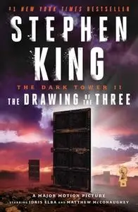 «The Dark Tower II: The Drawing of the Three» by Stephen King