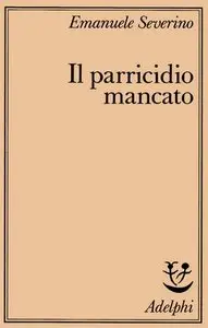 Emauele Severino - Il parricidio mancato