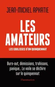 Jean-Michel Aphatie, "Les Amateurs: Les coulisses d'un quinquennat"
