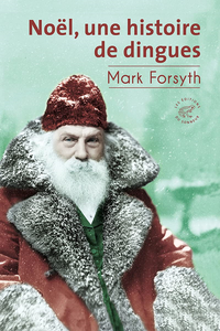 Noël, une histoire de dingues - Mark Forsyth