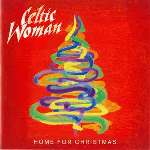 Celtic Woman - Home for Christmas (2012)