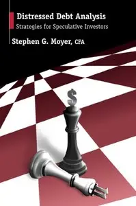 Stephen G. Moyer - Distressed Debt Analysis: Strategies for Speculative Investors