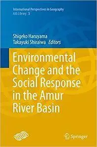 Environmental Change and the Social Response in the Amur River Basin (Repost)