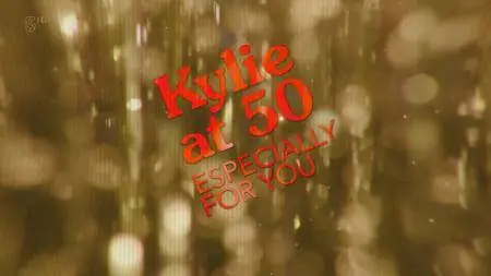 Kylie at 50: Especially for You (2018) [HDTV, 1080p]