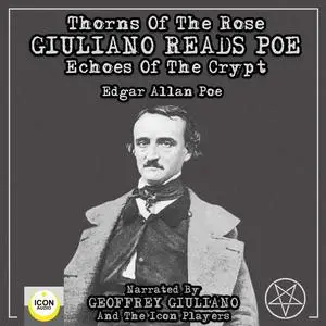 «Thorns Of The Rose - Giuliano Reads Poe Echoes Of The Crypt» by Edgar Allan Poe