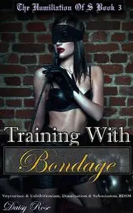 «Training With Bondage» by Daisy Rose