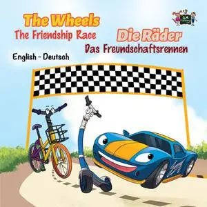 «The Wheels -The Friendship Race Die Räder – Das Freundschaftsrennen» by KidKiddos Books