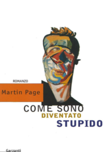 Martin Page - Come sono diventato stupido. Narratori Moderni