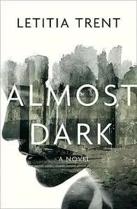 «Almost Dark» by Letitia Trent