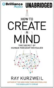 How to Create a Mind: The Secret of Human Thought Revealed  (Audiobook)