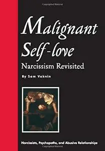 Malignant Self-Love: Narcissism Revisited