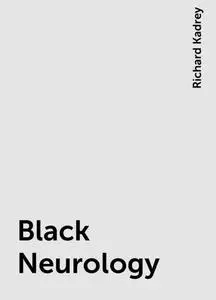 «Black Neurology» by Richard Kadrey