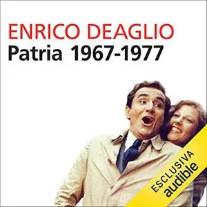 «Patria 1967-1977» by Enrico Deaglio, Valentina Redaelli