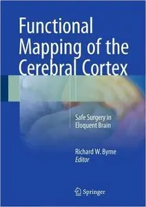 Functional Mapping of the Cerebral Cortex: Safe Surgery in Eloquent Brain