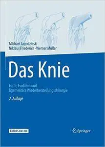 Das Knie: Form, Funktion und ligamentäre Wiederherstellungschirurgie, Auflage: 2