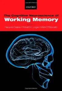 The Cognitive Neuroscience of Working Memory