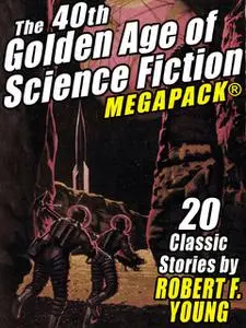 «The 40th Golden Age of Science Fiction MEGAPACK®: Robert F. Young (vol. 1)» by Robert F.Young