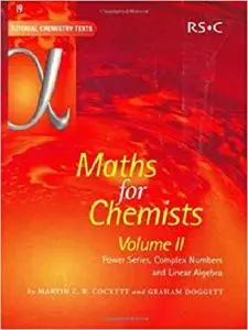 Maths for Chemists Vol 2: Power Series, Complex Numbers and Linear Algebra (Tutorial Chemistry Texts)