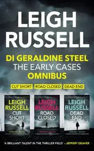 «DI Geraldine Steel: The Early Cases Omnibus» by Leigh Russell