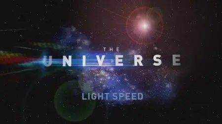 The Universe. Season 3, Episode 3 - Light Speed (2009)