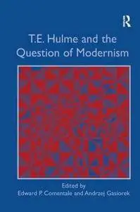 T.E. Hulme and the Question of Modernism