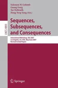 Sequences, Subsequences, and Consequences: International Workshop, SSC 2007, Los Angeles, CA, USA, May 31 - June 2, 2007, Revis