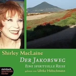 Shirley MacLaine - Der Jakobsweg: Eine spirituelle Reise
