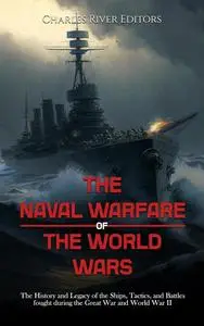 The Naval Warfare of the World Wars